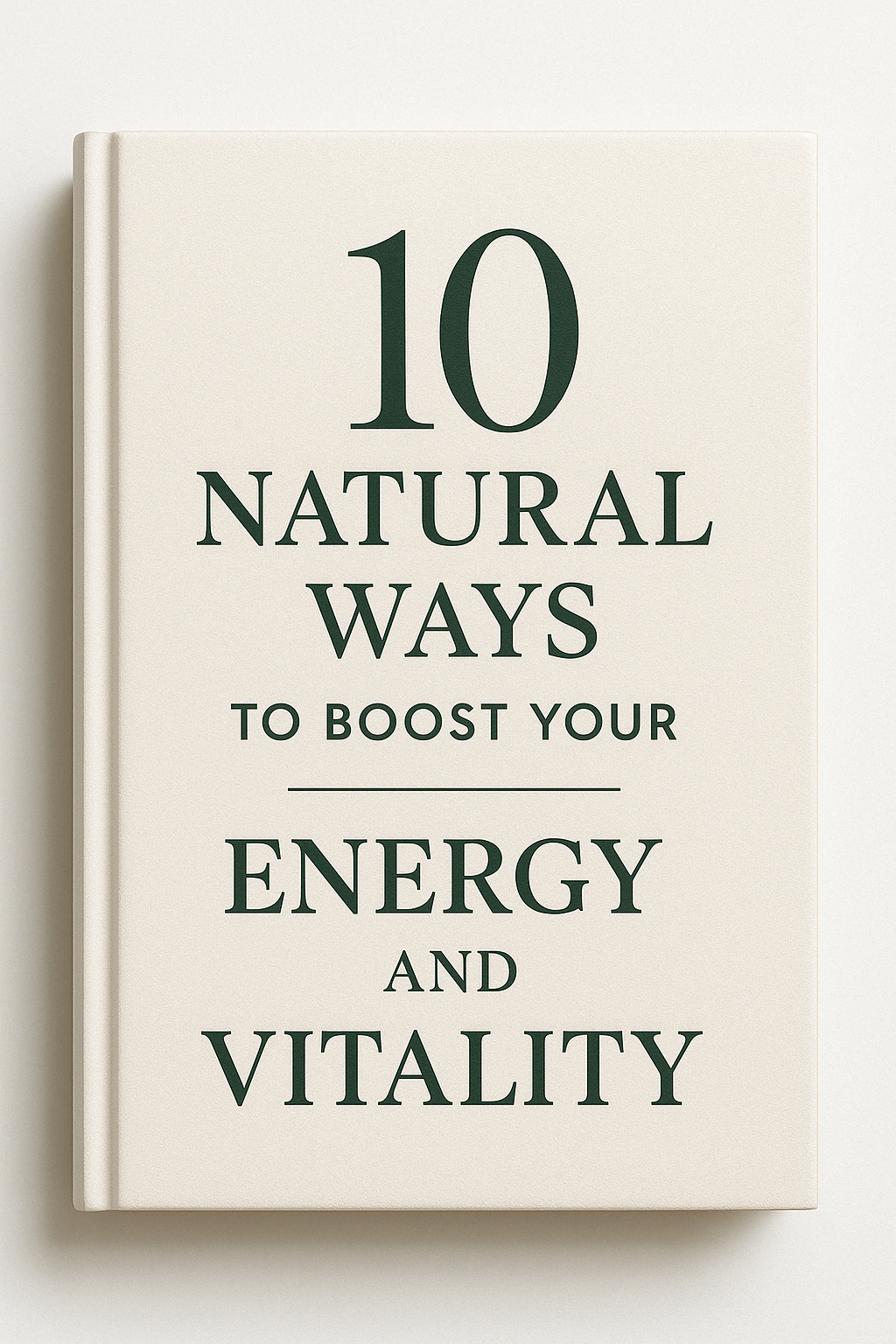 10 Natural Ways to Boost Your Energy and Vitality.